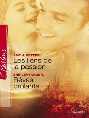cover image of Les liens de la passion--Rêves brûlants (Harlequin Passions)